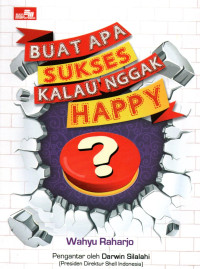 Image of Buat Apa Sukses Kalau Nggak Happy